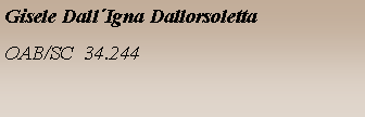 Caixa de texto: Gisele DallIgna DallorsolettaOAB/SC  34.244